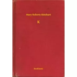 Mary Roberts Rinehart - K (e-könyv)