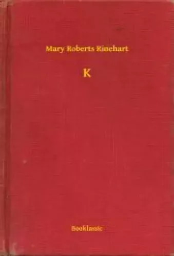 Mary Roberts Rinehart - K (e-könyv)