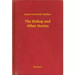   Anton Pavlovics Csehov - The Bishop and Other Stories (e-könyv)