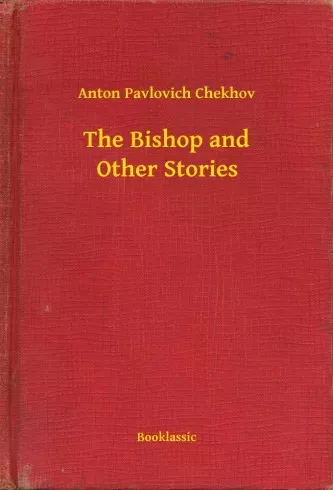 Anton Pavlovics Csehov - The Bishop and Other Stories (e-könyv)