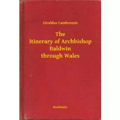   Giraldus Cambrensis - The Itinerary of Archbishop Baldwin through Wales (e-könyv)