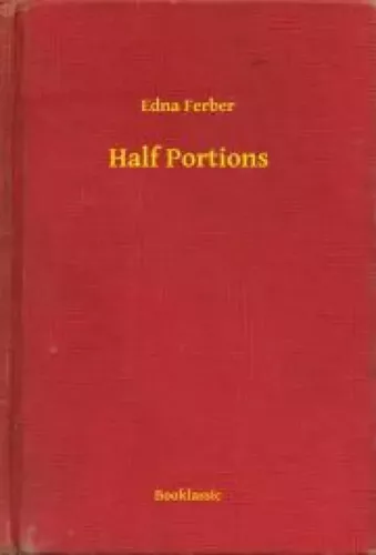 Edna Ferber - Half Portions (e-könyv)