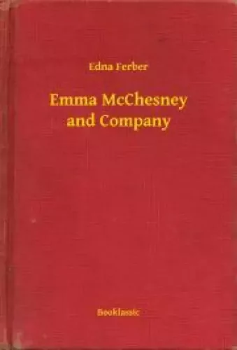 Edna Ferber - Emma McChesney and Company (e-könyv)