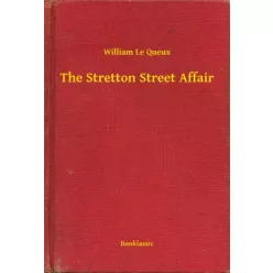 William Le Queux - The Stretton Street Affair (e-könyv)