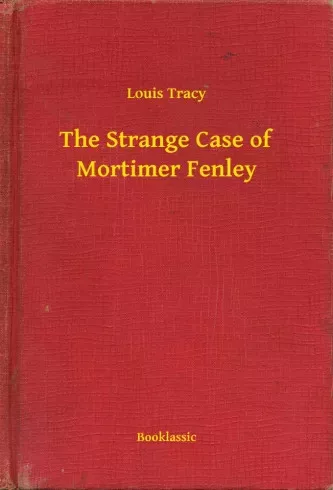 Louis Tracy - The Strange Case of Mortimer Fenley (e-könyv)