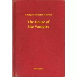   George Sylvester Viereck - The House of the Vampire (e-könyv)