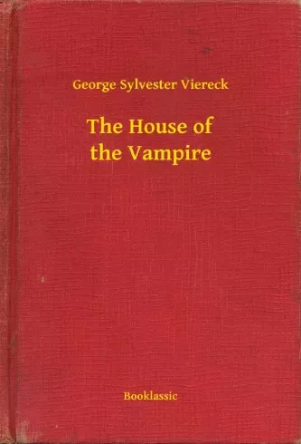 George Sylvester Viereck - The House of the Vampire (e-könyv)