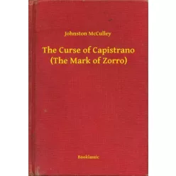   Johnston McCulley - The Curse of Capistrano (The Mark of Zorro) (e-könyv)