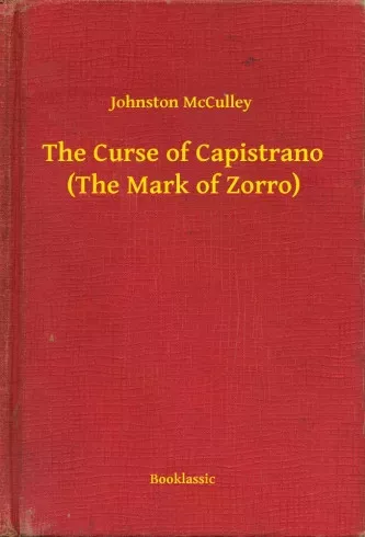 Johnston McCulley - The Curse of Capistrano (The Mark of Zorro) (e-könyv)