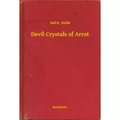 Hal K. Wells - Devil Crystals of Arret (e-könyv)