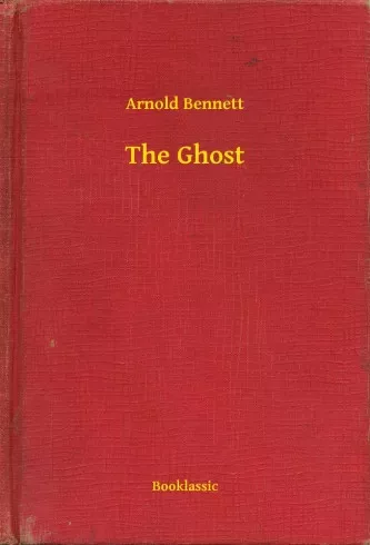 Arnold Bennett - The Ghost (e-könyv)
