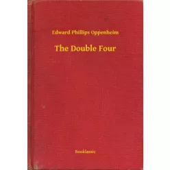 Edward Phillips Oppenheim - The Double Four (e-könyv)