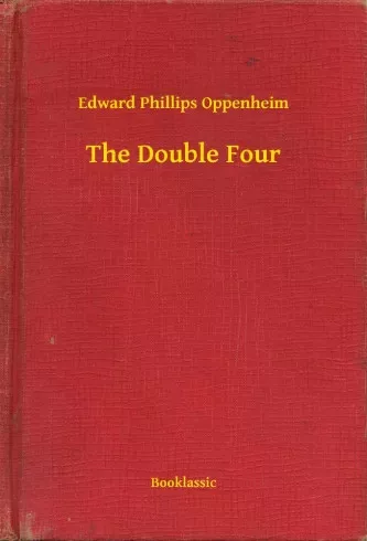 Edward Phillips Oppenheim - The Double Four (e-könyv)