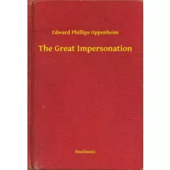   Edward Phillips Oppenheim - The Great Impersonation (e-könyv)
