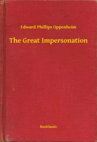 Edward Phillips Oppenheim - The Great Impersonation (e-könyv)