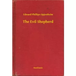 Edward Phillips Oppenheim - The Evil Shepherd (e-könyv)