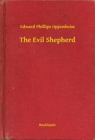Edward Phillips Oppenheim - The Evil Shepherd (e-könyv)