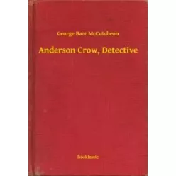 George Barr McCutcheon - Anderson Crow, Detective (e-könyv)