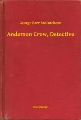 George Barr McCutcheon - Anderson Crow, Detective (e-könyv)
