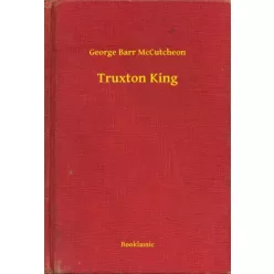 George Barr McCutcheon - Truxton King (e-könyv)