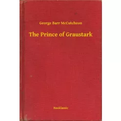 George Barr McCutcheon - The Prince of Graustark (e-könyv)