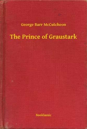George Barr McCutcheon - The Prince of Graustark (e-könyv)