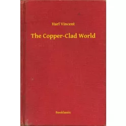 Harl Vincent - The Copper-Clad World (e-könyv)