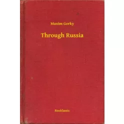 Maxim Gorky - Through Russia (e-könyv)