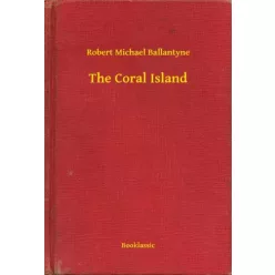 Robert Michael Ballantyne - The Coral Island (e-könyv)