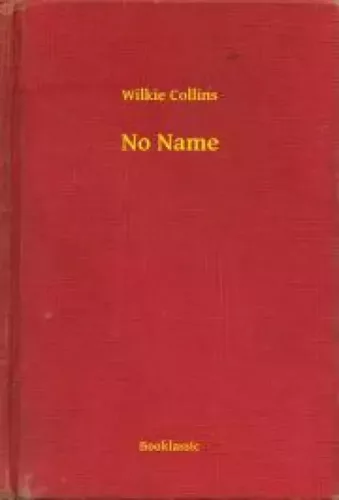 Wilkie Collins - No Name (e-könyv)