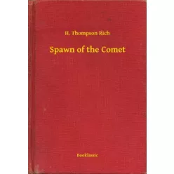 H. Thompson Rich - Spawn of the Comet (e-könyv)