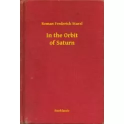 Roman Frederick Starzl - In the Orbit of Saturn (e-könyv)