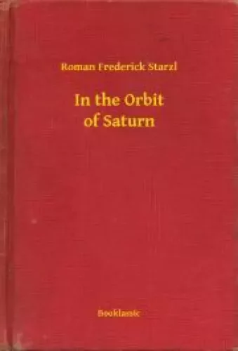 Roman Frederick Starzl - In the Orbit of Saturn (e-könyv)