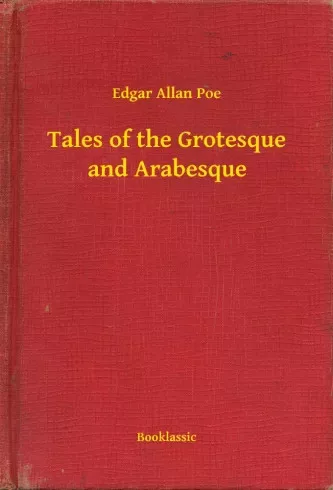 Edgar Allan Poe - Tales of the Grotesque and Arabesque (e-könyv)