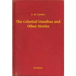   Edward Morgan Forster - The Celestial Omnibus and Other Stories (e-könyv)
