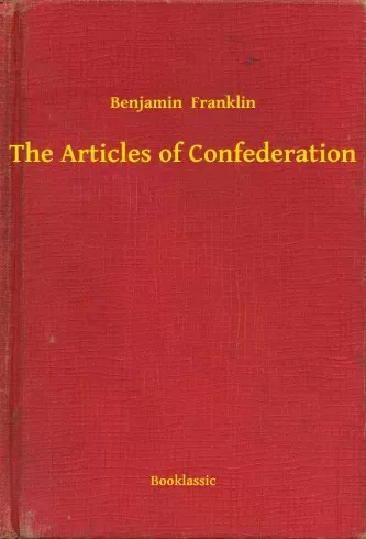 Benjamin Franklin - The Articles of Confederation (e-könyv)
