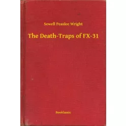 Sewell Peaslee Wright - The Death-Traps of FX-31 (e-könyv)