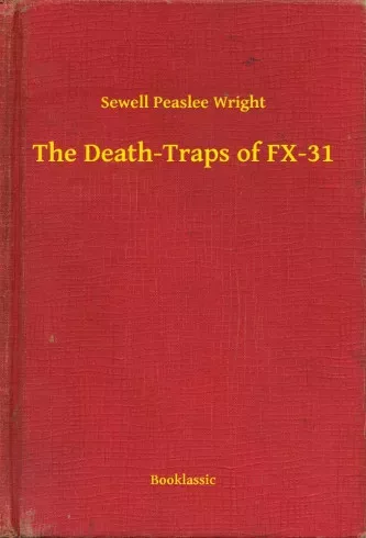Sewell Peaslee Wright - The Death-Traps of FX-31 (e-könyv)