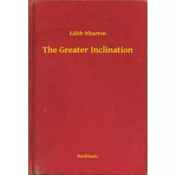 Edith Wharton - The Greater Inclination (e-könyv)