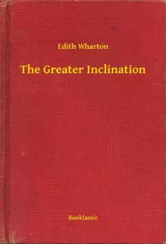 Edith Wharton - The Greater Inclination (e-könyv)
