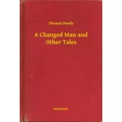 Thomas Hardy - A Changed Man and Other Tales (e-könyv)