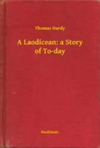 Thomas Hardy - A Laodicean: a Story of To-day (e-könyv)