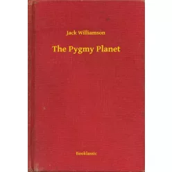 Jack Williamson - The Pygmy Planet (e-könyv)