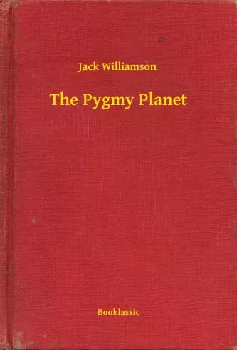 Jack Williamson - The Pygmy Planet (e-könyv)