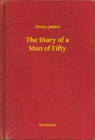 Henry James - The Diary of a Man of Fifty (e-könyv)
