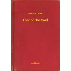 Edwin K. Sloat - Loot of the Void (e-könyv)