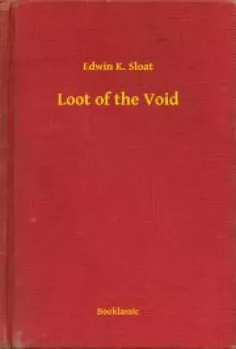 Edwin K. Sloat - Loot of the Void (e-könyv)