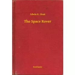 Edwin K. Sloat - The Space Rover (e-könyv)