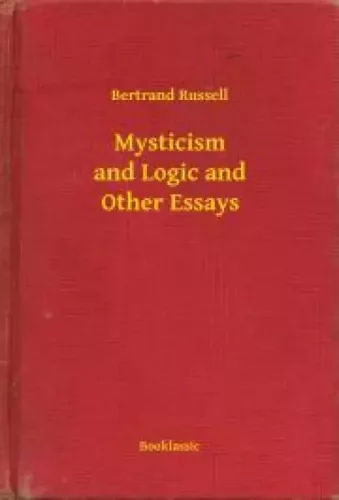 Bertrand Russell - Mysticism and Logic and Other Essays (e-könyv)