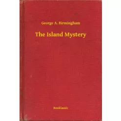 George A. Birmingham - The Island Mystery (e-könyv)